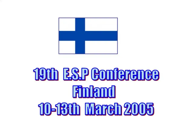 19th E.S.P Conference Finland 10-13th March 2005