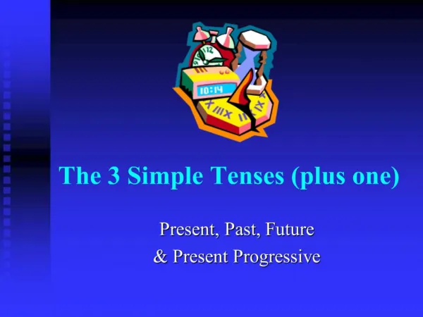 The 3 Simple Tenses plus one