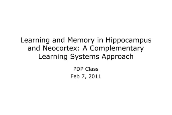 Learning and Memory in Hippocampus and Neocortex: A Complementary Learning Systems Approach