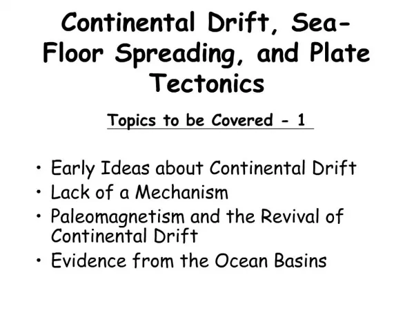 Continental Drift, Sea-Floor Spreading, and Plate Tectonics