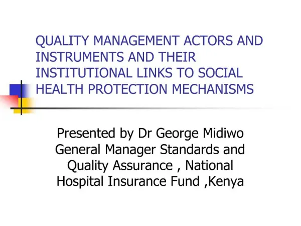 QUALITY MANAGEMENT ACTORS AND INSTRUMENTS AND THEIR INSTITUTIONAL LINKS TO SOCIAL HEALTH PROTECTION MECHANISMS