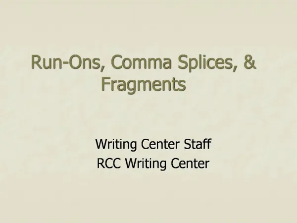 Run-Ons, Comma Splices, Fragments