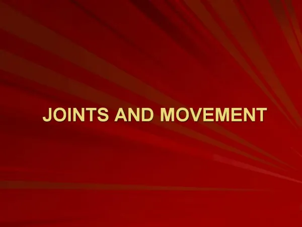 JOINTS AND MOVEMENT