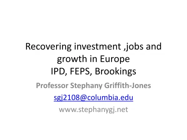 Recovering investment ,jobs and growth in Europe IPD, FEPS, Brookings