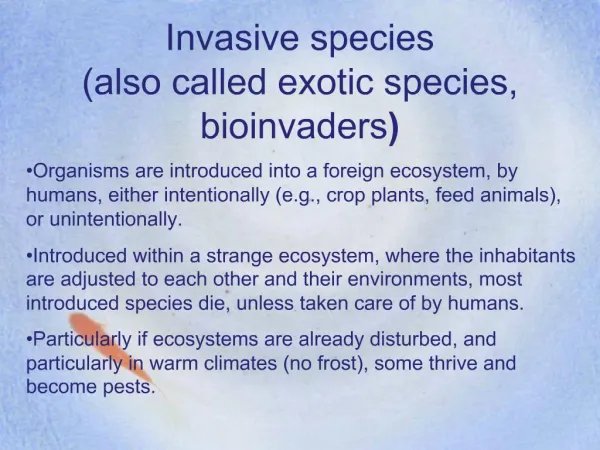 Invasive species also called exotic species, bioinvaders