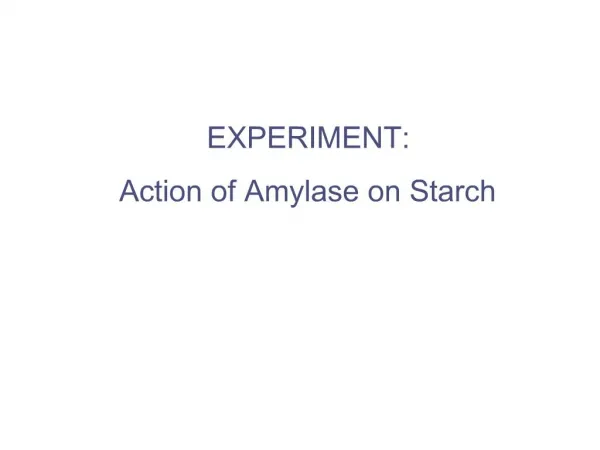 EXPERIMENT: Action of Amylase on Starch