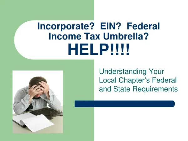 Incorporate? EIN? Federal Income Tax Umbrella? HELP!!!!