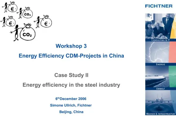 Workshop 3 Energy Efficiency CDM-Projects in China Case Study II Energy efficiency in the steel industry 6th December