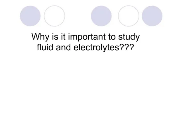 Why is it important to study fluid and electrolytes