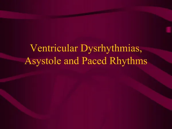 Ventricular Dysrhythmias, Asystole and Paced Rhythms