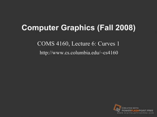 Computer Graphics Fall 2008