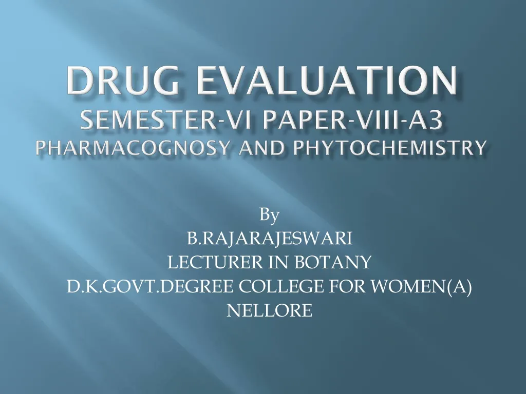 drug evaluation semester vi paper viii a3 pharmacognosy and phytochemistry