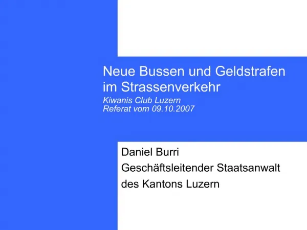 Neue Bussen und Geldstrafen im Strassenverkehr Kiwanis Club Luzern Referat vom 09.10.2007