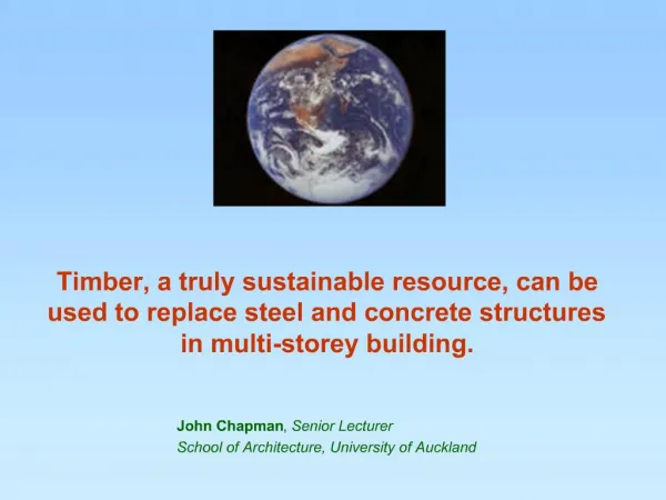 Timber, a truly sustainable resource, can be used to replace steel and concrete structures in multi-storey building.