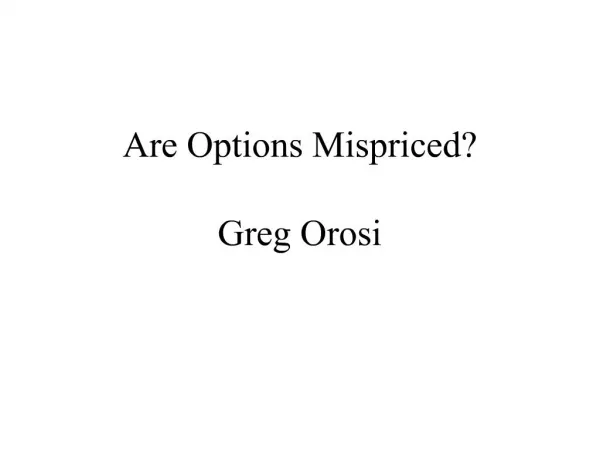 Are Options Mispriced Greg Orosi