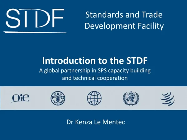 Introduction to the STDF A global partnership in SPS capacity building and technical cooperation