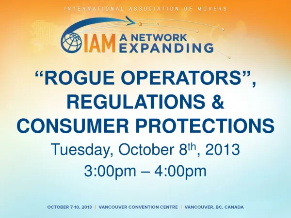 “ROGUE OPERATORS”, REGULATIONS &amp; CONSUMER PROTECTIONS Tuesday, October 8 th , 2013