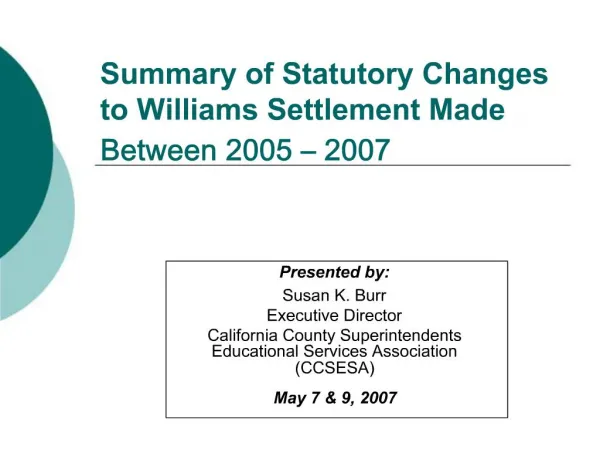 Summary of Statutory Changes to Williams Settlement Made Between 2005 2007