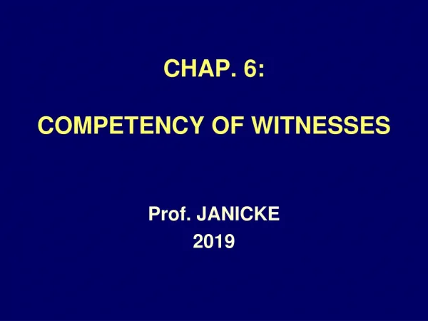 CHAP. 6: COMPETENCY OF WITNESSES