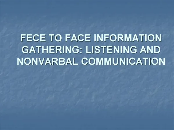 FECE TO FACE INFORMATION GATHERING: LISTENING AND NONVARBAL COMMUNICATION