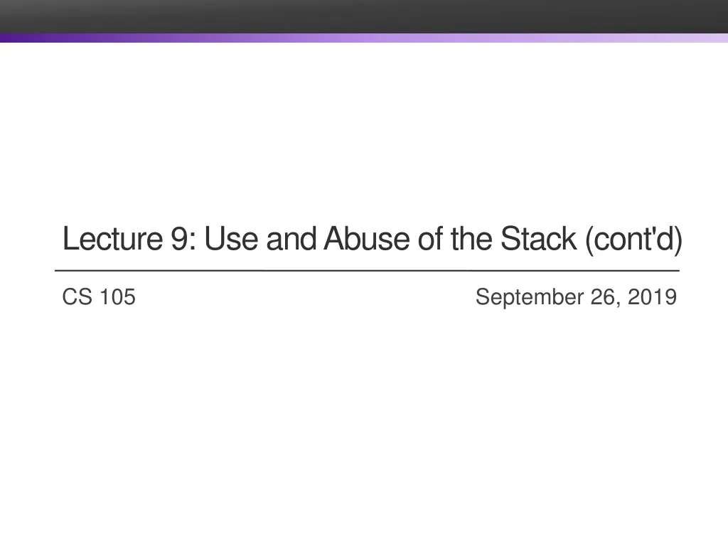 lecture 9 use and abuse of the stack cont d