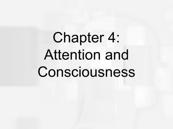 Chapter 4: Attention and Consciousness