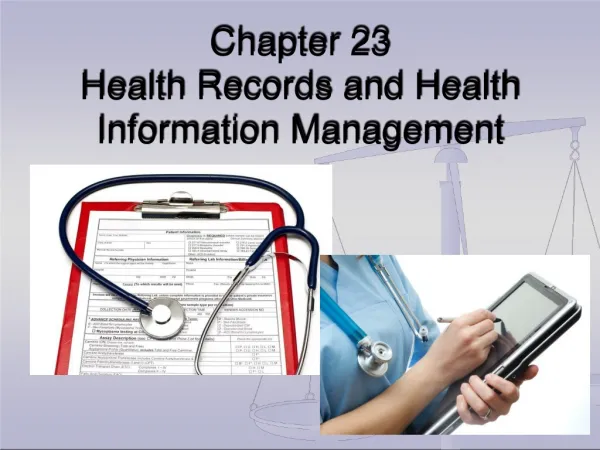 Chapter 23 Health Records and Hea l th Information Manag e ment