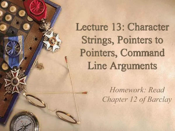 Lecture 13: Character Strings, Pointers to Pointers, Command Line Arguments
