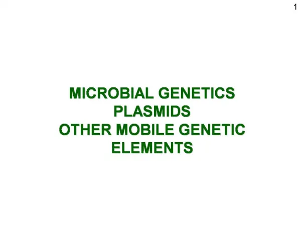MICROBIAL GENETICS PLASMIDS OTHER MOBILE GENETIC ELEMENTS