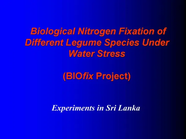 Biological Nitrogen Fixation of Different Legume Species Under Water Stress BIOfix Project