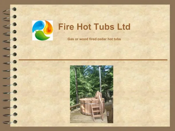 Fire Hot Tubs Ltd Gas or wood fired cedar hot tubs