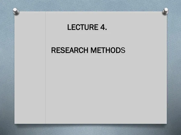 LECTURE 4. RESEARCH METHOD S