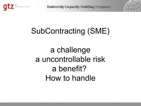 SubContracting SME a challenge a uncontrollable risk a benefit How to handle
