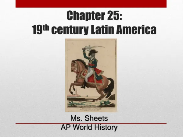 Chapter 25: 19 th century Latin America