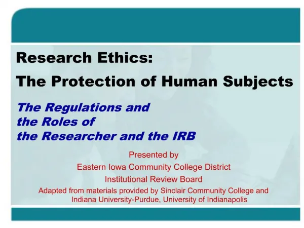 Research Ethics: The Protection of Human Subjects The Regulations and the Roles of the Researcher and the IRB