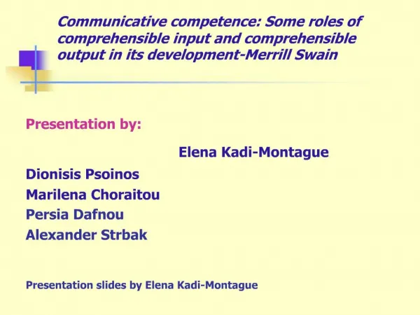 Communicative competence: Some roles of comprehensible input and comprehensible output in its development-Merrill Swain
