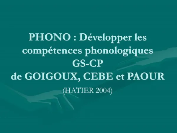 PHONO : D velopper les comp tences phonologiques GS-CP de GOIGOUX, CEBE et PAOUR HATIER 2004