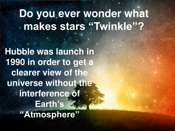 Do you ever wonder what makes stars “Twinkle”?