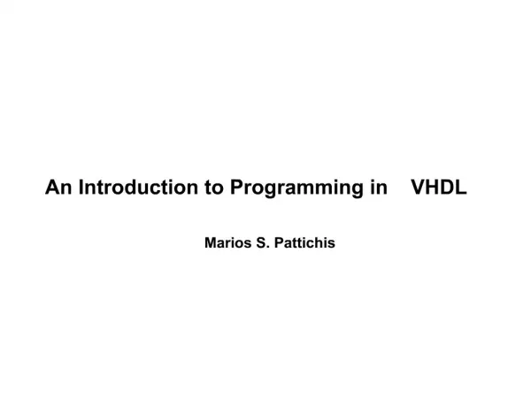 An Introduction to Programming in VHDL Marios S. Pattichis