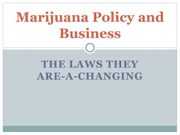 Marijuana Policy and Business