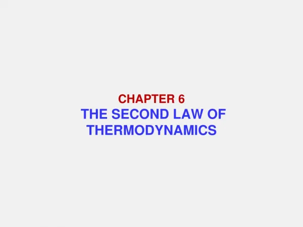 C HAPTER 6 THE SECOND LAW OF THERMODYNAMICS