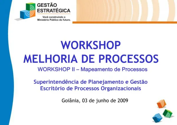 WORKSHOP MELHORIA DE PROCESSOS WORKSHOP II Mapeamento de Processos Superintend ncia de Planejamento e Gest o Escrit r