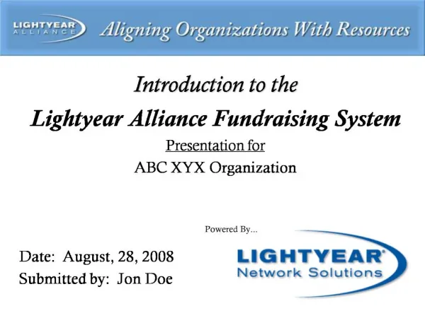 Introduction to the Lightyear Alliance Fundraising System Presentation for ABC XYX Organization Date: August, 28, 2
