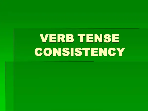VERB TENSE CONSISTENCY