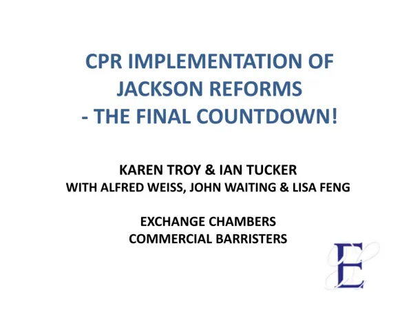 CPR IMPLEMENTATION OF JACKSON REFORMS - THE FINAL COUNTDOWN!