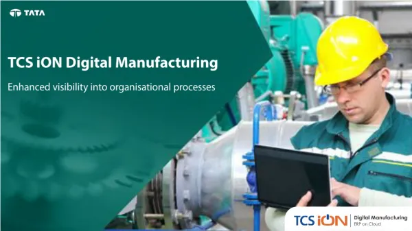 TCS iON Digital Manufacturing Enhanced visibility into organisational processes
