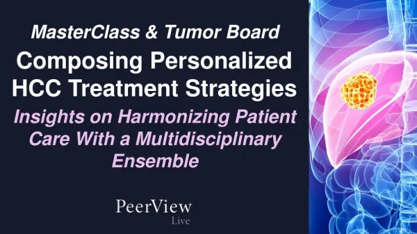 MasterClass &amp; Tumor Board Composing Personalized HCC Treatment Strategies