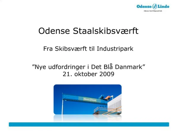 Odense Staalskibsv rft Fra Skibsv rft til Industripark Nye udfordringer i Det Bl Danmark 21. oktober 2009