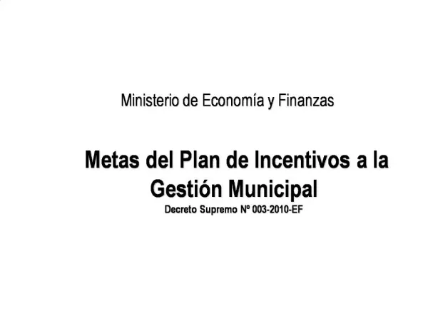 Metas del Plan de Incentivos a la Gesti n Municipal Decreto Supremo N 003-2010-EF