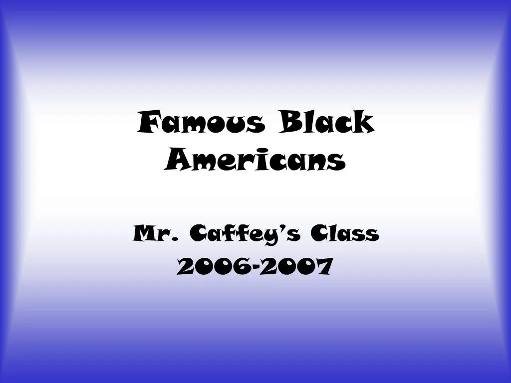 PPT - Famous Black Americans PowerPoint Presentation, free download ...